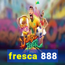 fresca 888